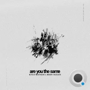 Kyle Watson X Body Ocean - Are You The Same (2026)