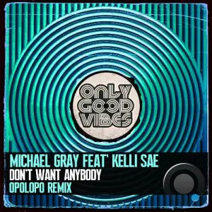 Michael Gray x Kelli Sae - Don't Want Anybody (Opolopo Remix) (2026)