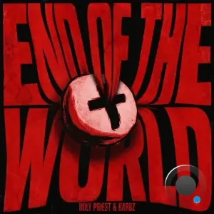 Holy Priest & Barbz - End Of The World (2026)