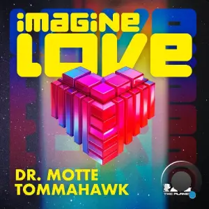 Dr. Motte, Tommahawk - Imagine Love (The Official 2026 Rave The Planet Parade Anthem) (2026)