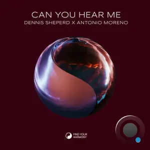 Dennis Sheperd X Antonio Moreno - Can You Hear Me (2026)
