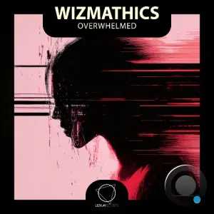 Wizmathics - Overwhelmed (2026)