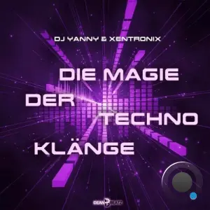 DJ Yanny & XentroniX - Die Magie der Techno Klaenge (2026)