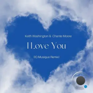 Keith Washington x Chante Moore - I Love You (IQ Musique Remix) (2026)
