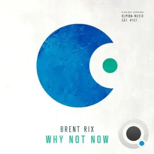 Brent Rix - Why Not Now (2026)