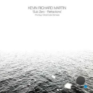 Kevin Richard Martin - Refractions (The Bug / Ghost Dubs Remixes) (2026)
