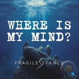 Fragile Stance - Where Is My Mind? (2026)