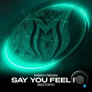 Bigtopo - Say You Feel It (Risen Remix) (2026)
