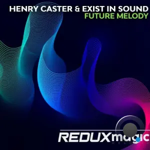 Henry Caster & Exist In Sound - Future Melody (2026)