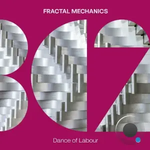 Fractal Mechanics - Dance of Labour (2026)