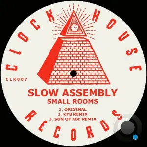 Slow Assembly - Small Rooms (2026)