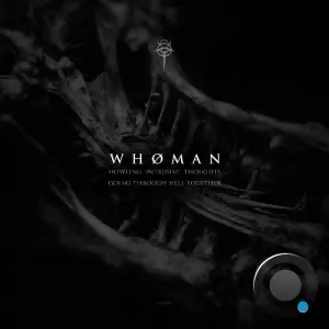 Whøman - Howling Intrusive Thoughts Going Through Hell Together (2026)