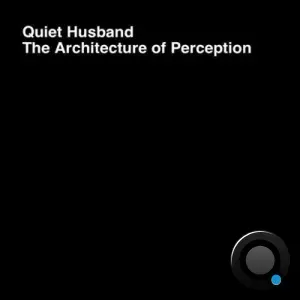 Quiet Husband - The Architecture Of Perception (2026)
