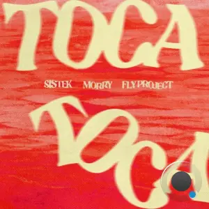 Sistek and Morry and Fly Project - Toca Toca (2026)