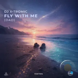 DJ X-Tromic - Fly With Me (Dad) (2026)