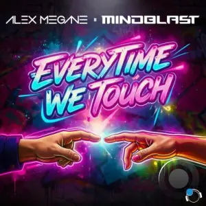 Alex Megane x Mindblast - Everytime We Touch (2026)
