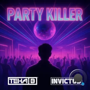 Teka B & Invictus - Party Killer (2026)