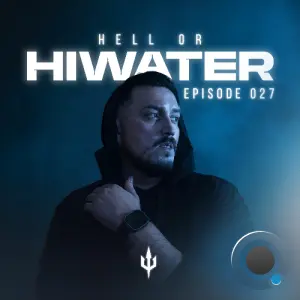 Hiwater - Hell Or Hiwater 027 (2026-07-17)