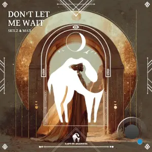 SKILZ & MAD - Don't Let Me Wait (2026)