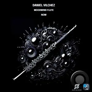 Daniel Vilchez - Woodwind Flute / Now (2026)