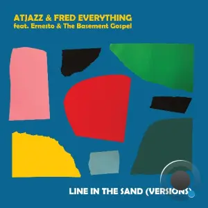 Fred Everything x Atjazz x Ernesto & The Basement Gospel - Line In The Sand (Versions) (2026)