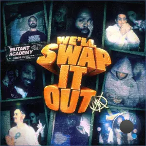 Mutant Academy - We'll Swap It Out Vol 1 (2026)