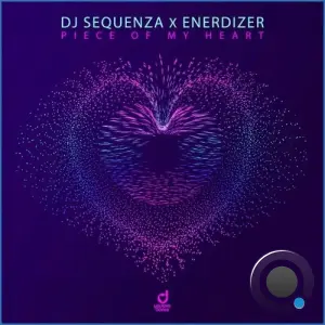 DJ Sequenza & Enerdizer - Piece of My Heart (2026)