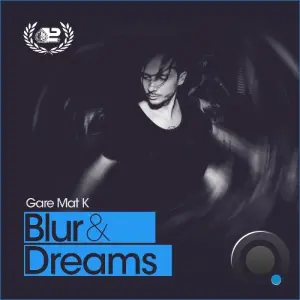 Gare Mat K - Blur & Dreams 056 (2026-08-28)
