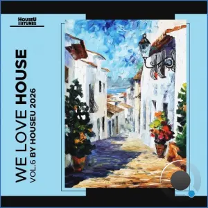 We Love House, Vol. 6 (2026)