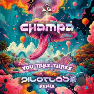Champa & Pilotlab - You Take Three (Pilotlab Remix) (2026)