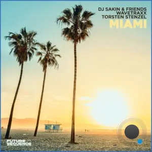 DJ Sakin & Friends, x Wavetraxx & Torsten Stenzel - Miami (2026)