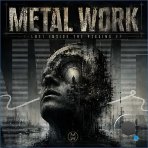 Metal Work - Lost Inside The Feeling (2026)