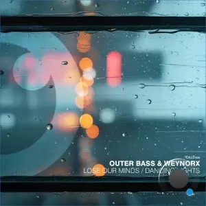 Outer Bass x Weynorx - Lose Our Minds x Dancing Lights (2026)