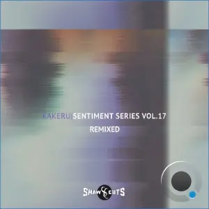 Kakeru - Sentiment Series Vol 17 - Remixed (2026)