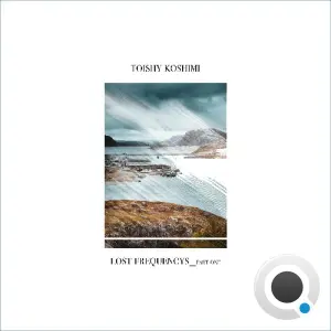 Toishy Koshimi - Lost Frequencys Part One (2026)