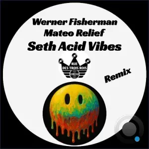 Werner Fisherman x Mateo Relief - Seth Acid Vibes (Mateo Relief Remix) (2026)