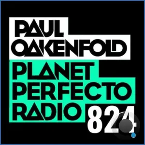 Paul Oakenfold - Planet Perfecto 824 (2026-08-17)