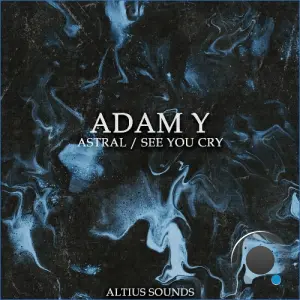 Adam Y - Astral / See You Cry (2026)