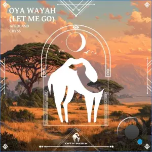 AFROLAND, Cryss - Oya Wayah (Let Me Go) (2026)