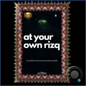 Nowaah The Flood, METALFLOWERZ - at your own rizq (2026)