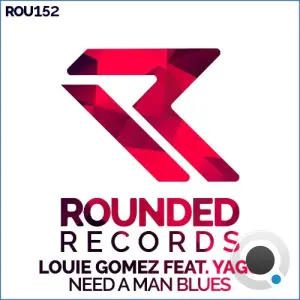 Louie Gomez feat. Yago - Need A Man Blues (2026)