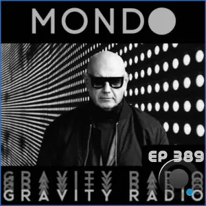 Mondo - Gravity Radio 389 (2026-08-18)