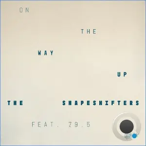 The Shapeshifters feat 79.5 - On The Way Up (2026)