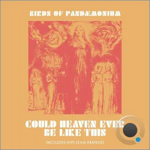 Birds Of Pandaemonium - Could Heaven Ever Be Like This (2026)