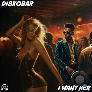 Diskobar - I Want Her (2026)