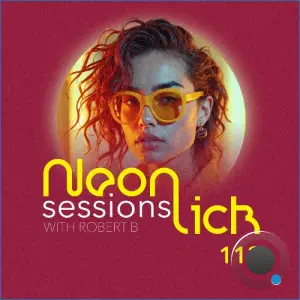 Robert B - Neonlick Sessions Episode 113 (2026-08-16)