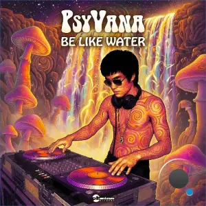 Psyvana - Be Like Water (2026)