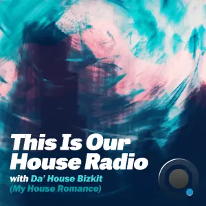 Da' House Bizkit - This Is Our House Radio 155 (2026-08-11)