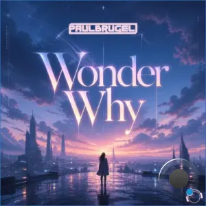Paul Brugel - Wonder Why (2026)