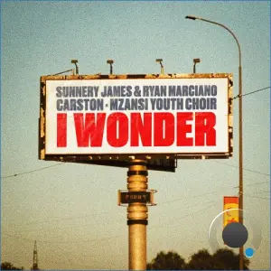 Sunnery James & Ryan Marciano & Carston & Mzansi Youth Choir - I Wonder (2026)